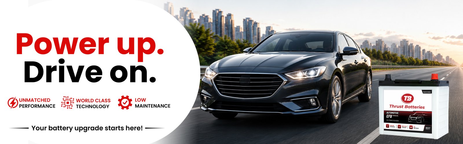 Power up. Drive on. - Thrust Automotive Car Batteries